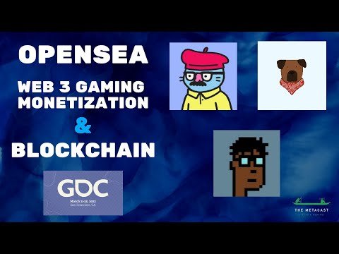 OpenSea, Blockchain Gaming Monetization & Web3 at GDC