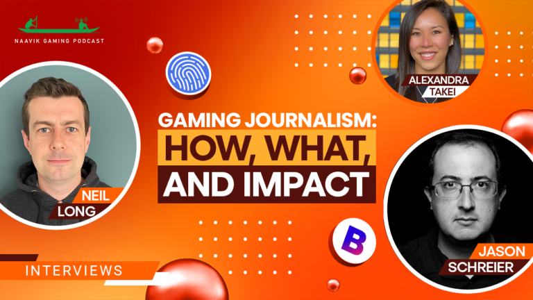 Gaming Journalism: How, what, and Impact with Jason Schreier and Neil Long